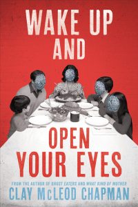 <b>Wake Up and Open Your Eyes</b> by Clay McLeod Chapman: Review by Gabino Iglesias